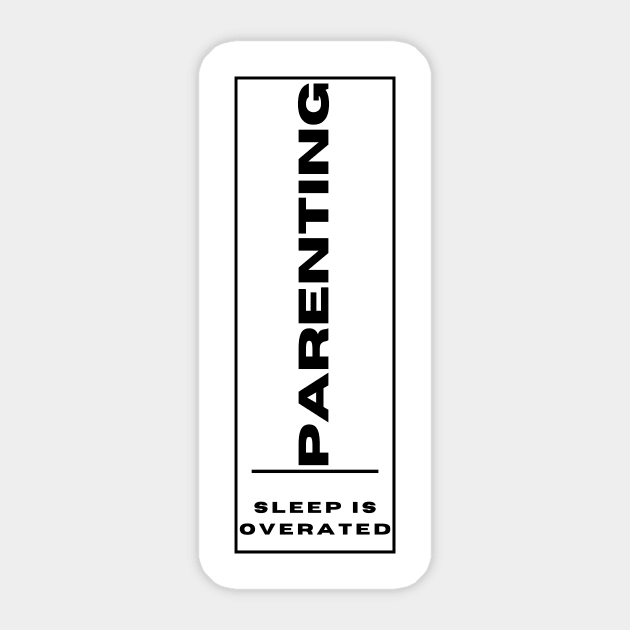 Parenting - sleep is overated Sticker by BangerPrints